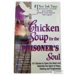Chicken Soup for the Soul Ser.: Chicken Soup for the Prisoner's Soul : 101...‎